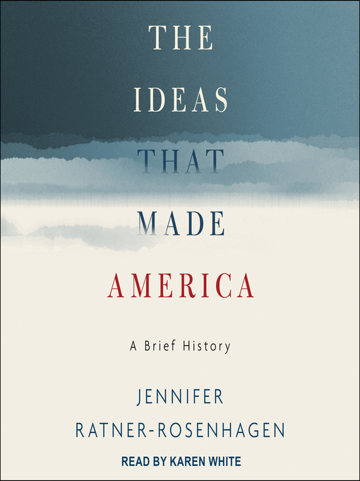 Title details for The Ideas That Made America by Jennifer Ratner-Rosenhagen - Wait list